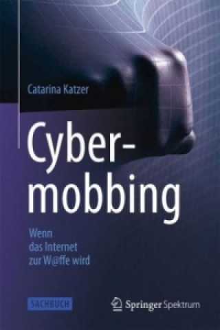 Könyv Cybermobbing - Wenn das Internet zur W@ffe wird Catarina Katzer