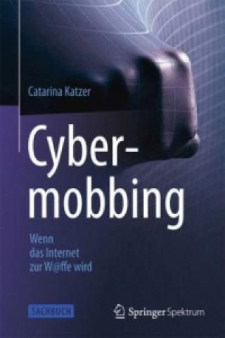 Buch Cybermobbing - Wenn das Internet zur W@ffe wird Catarina Katzer