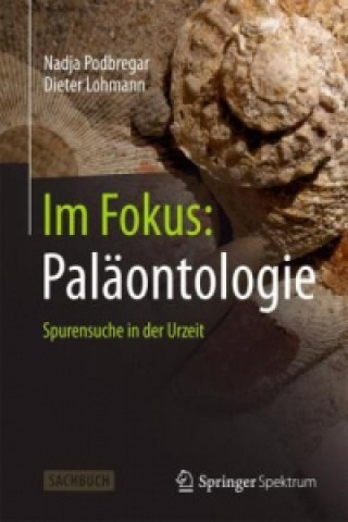 Könyv Im Fokus: Palaontologie Nadja Podbregar