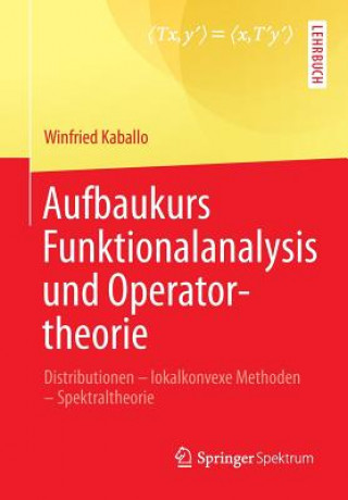 Carte Aufbaukurs Funktionalanalysis und Operatortheorie Winfried Kaballo