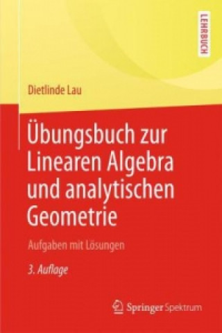 Könyv Ubungsbuch zur Linearen Algebra und Analytischen Geometrie Dietlinde Lau