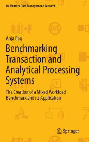 Knjiga Benchmarking Transaction and Analytical Processing Systems Anja Bog