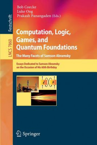 Könyv Computation, Logic, Games, and Quantum Foundations - The Many Facets of Samson Abramsky Bob Coecke