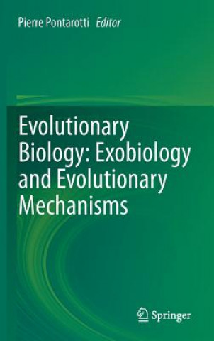 Könyv Evolutionary Biology: Exobiology and Evolutionary Mechanisms Pierre Pontarotti