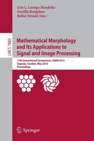 Książka Mathematical Morphology and Its Applications to Signal and Image Processing Cris L. Luengo Hendriks