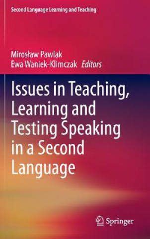 Carte Issues in Teaching, Learning and Testing Speaking in a Second Language Miroslaw Pawlak