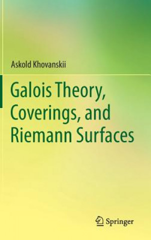 Carte Galois Theory, Coverings, and Riemann Surfaces Askold Khovanskii