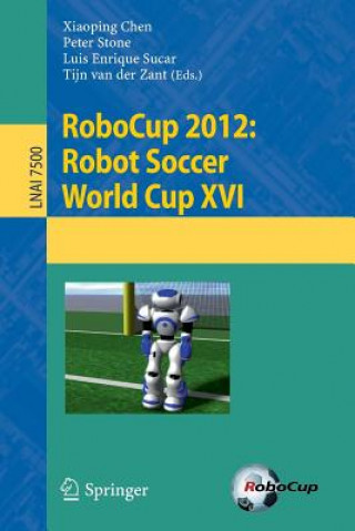 Könyv RoboCup 2012: Robot  Soccer World Cup XVI Xiaoping Chen