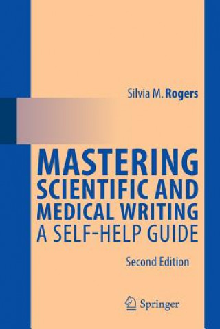 Kniha Mastering Scientific and Medical Writing Silvia M. Rogers