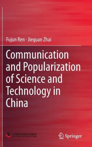 Książka Communication and Popularization of Science and Technology in China Fujun Ren