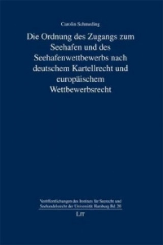 Libro Die Ordnung des Zugangs zum Seehafen und des Seehafenwettbewerbs nach deutschem Kartellrecht und europäischem Wettbewerbsrecht Carolin Schmeding