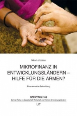 Kniha Mikrofinanz in Entwicklungsländern - Hilfe für die Armen? Nike Lohmann