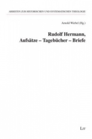 Książka Rudolf Hermann, Aufsätze - Tagebücher - Briefe Arnold Wiebel