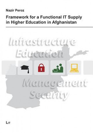 Könyv Framework for a Functional IT Supply in Higher Education in Afghanistan Nazir Peroz