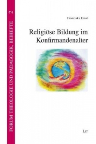 Kniha Religiöse Bildung im Konfirmandenalter Franziska Ernst