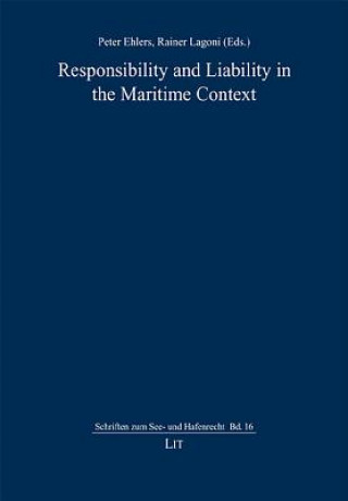 Knjiga Responsibility and Liability in the Maritime Context Peter Ehlers