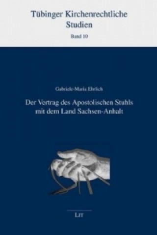 Könyv Der Vertrag des Apostolischen Stuhls mit dem Land Sachsen-Anhalt Gabriele M Ehrlich