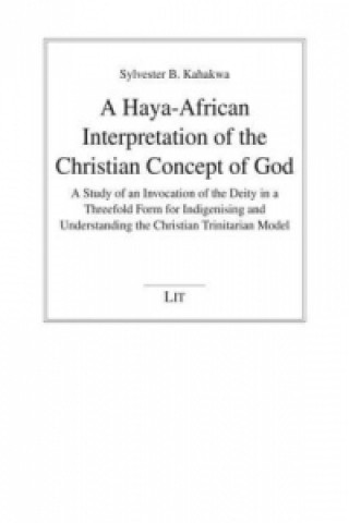 Knjiga A Haya-African Interpretation of the Christian Concept of God Sylvester B Kahakwa