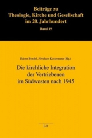 Книга Die kirchliche Integration der Vertriebenen im Südwesten nach 1945 Rainer Bendel