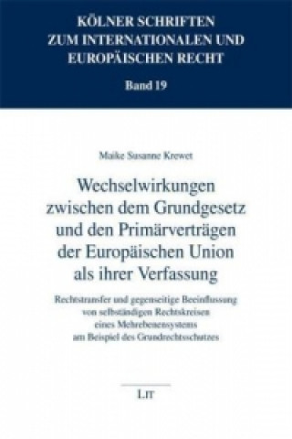 Könyv Wechselwirkungen zwischen dem Grundgesetz und den Primärverträgen der Europäischen Union als ihrer Verfassung Maike S Krewet