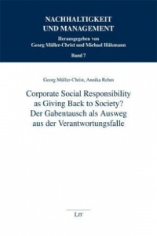 Könyv Corporate Social Responsibility as Giving Back to Society? - Der Gabentausch als Ausweg aus der Verantwortungsfalle - Georg Müller-Christ