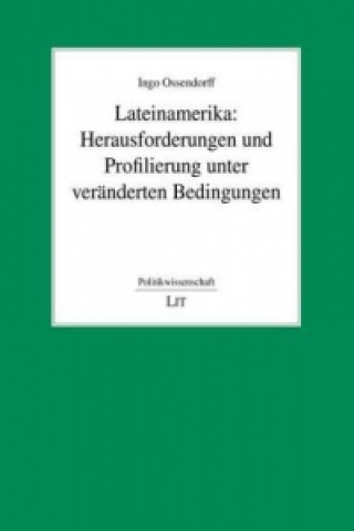 Książka Lateinamerika: Herausforderungen und Profilierung unter veränderten Bedingungen Ingo Ossendorff