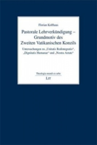 Knjiga Pastorale Lehrverkündigung - Grundmotiv des Zweiten Vatikanischen Konzils Florian Kolfhaus