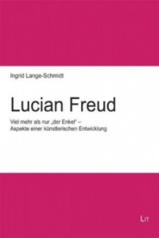 Könyv Lucian Freud Ingrid Lange-Schmidt