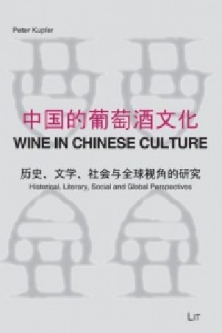 Könyv Wine in Chinese Culture Peter Kupfer