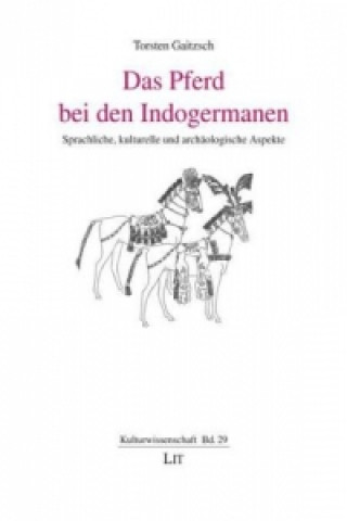 Kniha Das Pferd bei den Indogermanen Torsten Gaitzsch