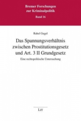 Kniha Das Spannungsverhältnis zwischen Prostitutionsgesetz und Art. 3 II Grundgesetz Rahel Gugel