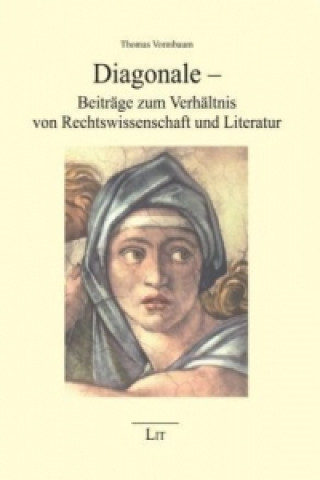 Könyv Diagonale - Beiträge zum Verhältnis von Rechtswissenschaft und Literatur Thomas Vormbaum