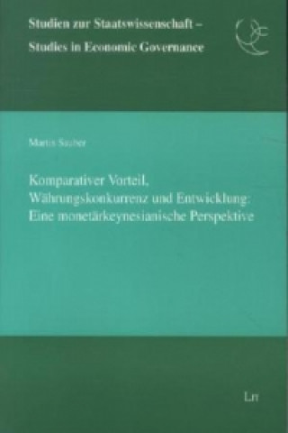 Knjiga Komparativer Vorteil, Währungskonkurrenz und Entwicklung: Eine monetärkeynesianische Perspektive Martin Sauber