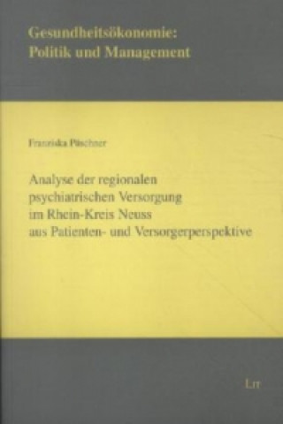 Kniha Analyse der regionalen psychiatrischen Versorgung im Rhein-Kreis Neuss aus Patienten- und Versorgerperspektive Franziska Püschner
