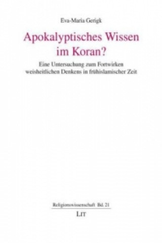 Könyv Apokalyptisches Wissen im Koran? Eva-Maria Gerigk