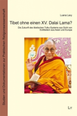 Kniha Tibet ohne einen XV. Dalai Lama? Luana Laxy