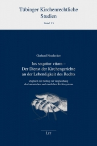 Kniha Ius sequitur vitam - Der Dienst der Kirchengerichte an der Lebendigkeit des Rechts Gerhard Neudecker