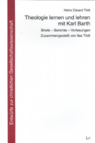 Könyv Theologie lernen und lehren mit Karl Barth Heinz Eduard Tödt