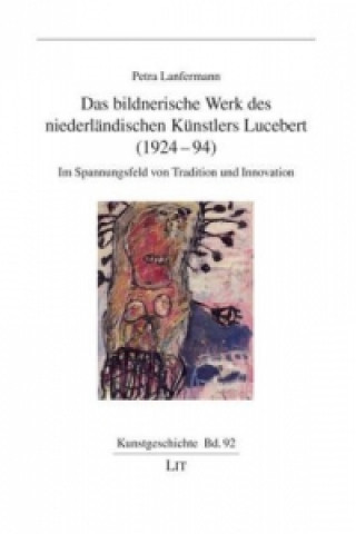 Könyv Das bildnerische Werk des niederländischen Künstlers Lucebert (1924-94) Petra Lanfermann