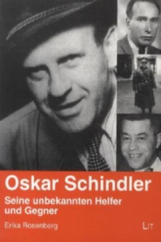 Kniha Oskar Schindler: Seine unbekannten Helfer und Gegner Erika Rosenberg