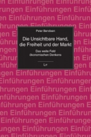 Книга Die Unsichtbare Hand, die Freiheit und der Markt Peter Bendixen