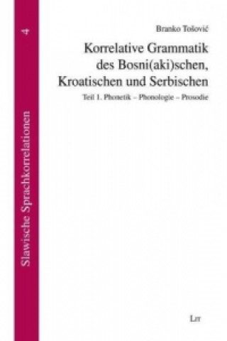 Kniha Korrelative Grammatik des Bosni(aki)schen, Kroatischen und Serbischen Branko Tosovic