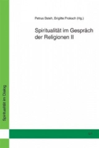 Kniha Spiritualität im Gespräch der Religionen II Petrus Bsteh