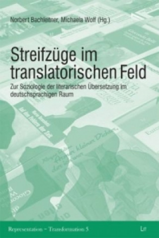 Könyv Streifzüge im translatorischen Feld Norbert Bachleitner
