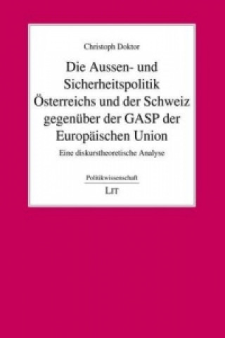 Kniha Die Aussen- und Sicherheitspolitik Österreichs und der Schweiz gegenüber der GASP der Europäischen Union Christoph Doktor