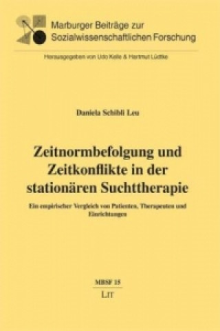 Könyv Zeitnormbefolgung und Zeitkonflikte in der stationären Suchttherapie Daniela Schibli Leu