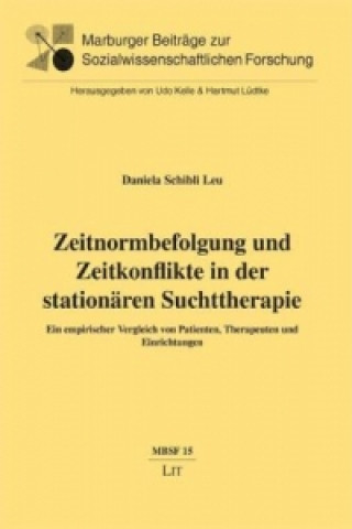 Libro Zeitnormbefolgung und Zeitkonflikte in der stationären Suchttherapie Daniela Schibli Leu