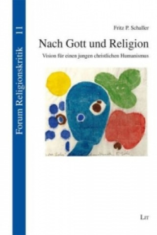 Kniha Nach Gott und Religion Fritz P Schaller