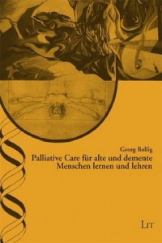 Könyv Palliative Care für alte und demente Menschen lernen und lehren Georg Bollig