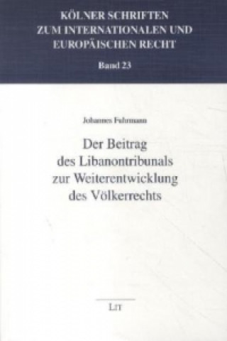 Knjiga Der Beitrag des Libanontribunals zur Weiterentwicklung des Völkerrechts Johannes Fuhrmann